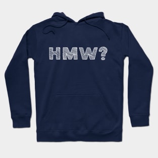 HMW? How Might We? Design Thinking, Brainstorming, Ideation Hoodie